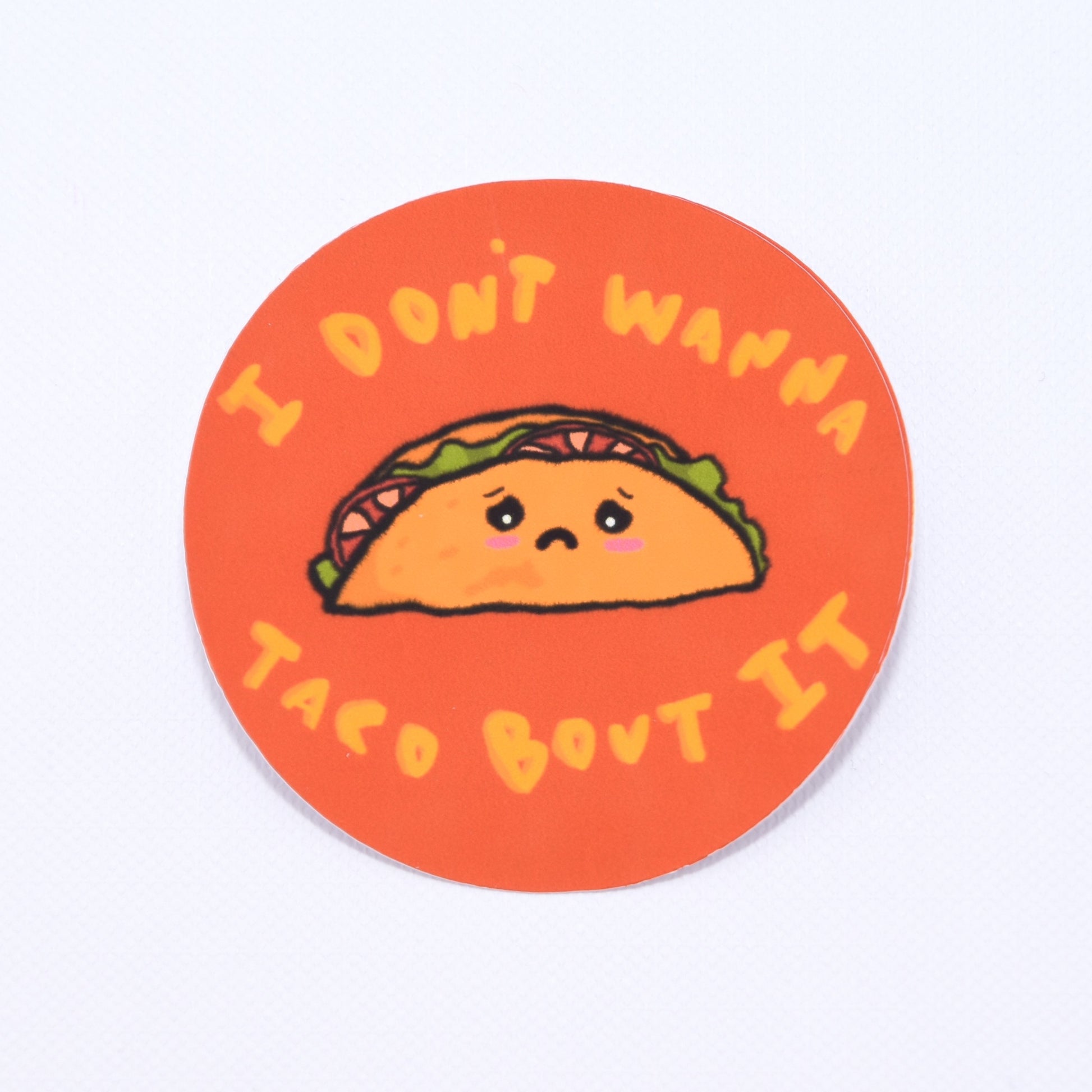 "I Don't Wanna Taco Bout It" round sticker