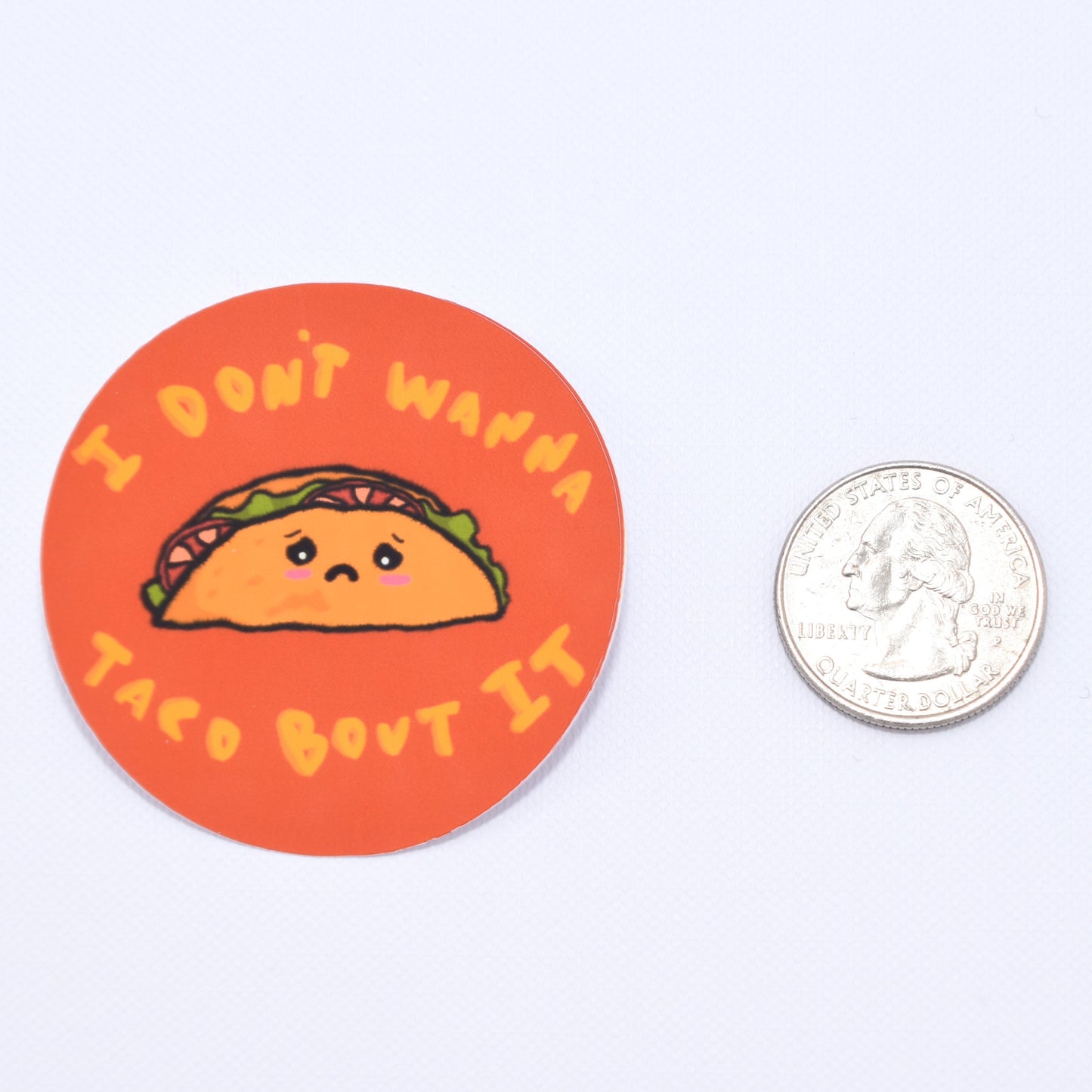 "I Don't Wanna Taco Bout It" Sticker